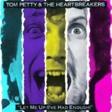Tom Petty and The Heartbreakers - Let Me Up, I’ve Had Enough [1987]
