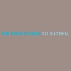 Descargar The Hush Sound - So Sudden [2005] MEGA
